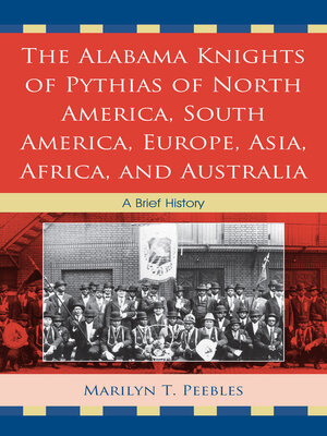 The Alabama Knights of Pythias of North America, South America, Europe, Asia, Africa, and Australia - ebook